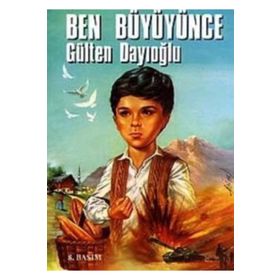 BEN BÜYÜYÜNCE - GÜLTEN DAYIOĞLU