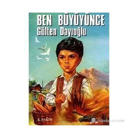 BEN BÜYÜYÜNCE - GÜLTEN DAYIOĞLU