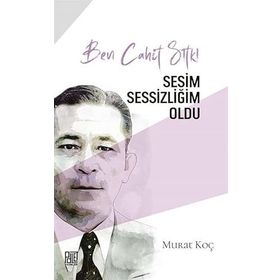 Ben Cahit Sıtkı Sesim Sessizliğim Oldu Dr. Murat Koç