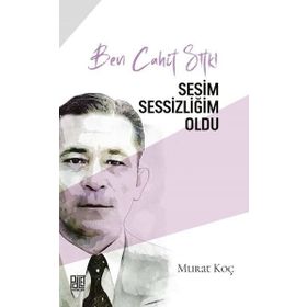 Ben Cahit Sıtkı Sesim Sessizliğim Oldu Dr. Murat Koç