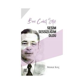 Ben Cahit Sıtkı Sesim Sessizliğim Oldu Dr. Murat Koç