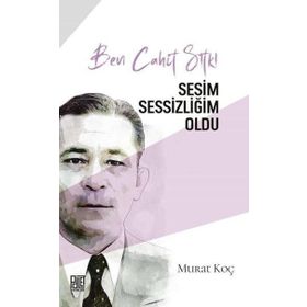 Ben Cahit Sıtkı Sesim Sessizliğim Oldu Dr. Murat Koç