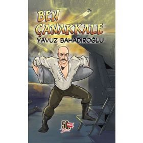Ben Çanakkale - Yavuz Bahadıroğlu