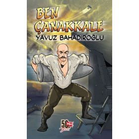 Ben Çanakkale - Yavuz Bahadıroğlu