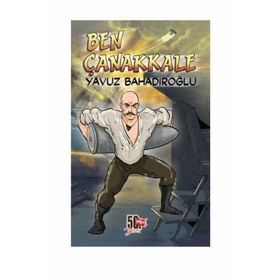 Ben Çanakkale - Yavuz Bahadıroğlu