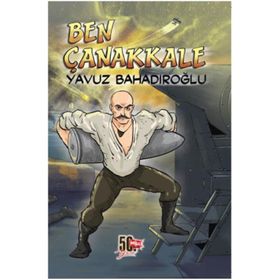 Ben Çanakkale - Yavuz Bahadıroğlu