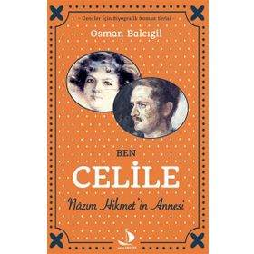 Ben Celile Nazım Hikmet’in Annesi - Osman Balcıgil