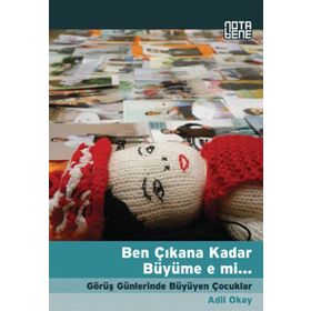 BEN ÇIKANA KADAR BÜYÜME E MI GÖRÜŞ GÜNLERINDE BÜYÜYEN ÇOCUKLAR - ADIL OKAY