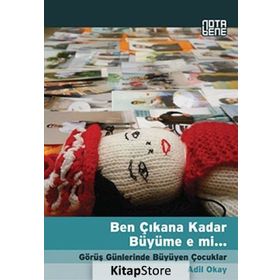 BEN ÇIKANA KADAR BÜYÜME E MI GÖRÜŞ GÜNLERINDE BÜYÜYEN ÇOCUKLAR - ADIL OKAY