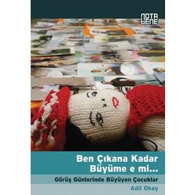 BEN ÇIKANA KADAR BÜYÜME E MI GÖRÜŞ GÜNLERINDE BÜYÜYEN ÇOCUKLAR - ADIL OKAY