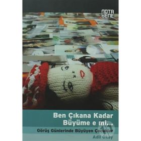 BEN ÇIKANA KADAR BÜYÜME E MI GÖRÜŞ GÜNLERINDE BÜYÜYEN ÇOCUKLAR - ADIL OKAY