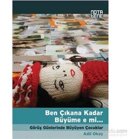 BEN ÇIKANA KADAR BÜYÜME E MI GÖRÜŞ GÜNLERINDE BÜYÜYEN ÇOCUKLAR - ADIL OKAY
