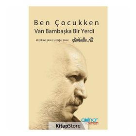 Ben Çocukken Van Bambaşka Bir Yerdi - Şahbettin Ali