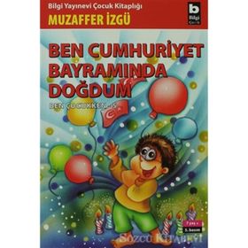Ben Cumhuriyet Bayramında Doğdum - Muzaffer İzgü