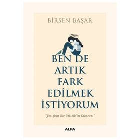 Ben De Artık Fark Edilmek İstiyorum - Birsen Başar