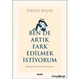 Ben De Artık Fark Edilmek İstiyorum - Birsen Başar