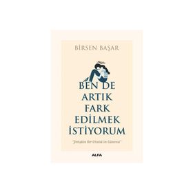 Ben De Artık Fark Edilmek İstiyorum - Birsen Başar