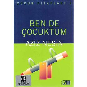 BEN DE ÇOCUKTUM ÇOCUK KİTAPLARI 3 - AZIZ NESIN