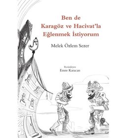 Ben de Karagöz ve Hacivatla Eğlenmek İstiyorum - Melek Özlem Sezer