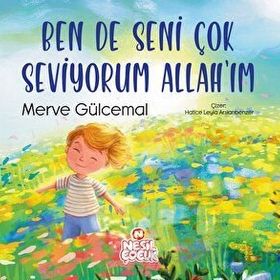 Ben de Seni Çok Seviyorum Allahım Merve Gülcemal Nesil Çocuk Yayınları