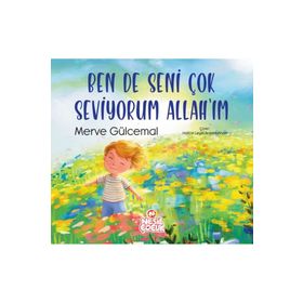 Ben de Seni Çok Seviyorum Allah`ım Nesil Çocuk Yayınları