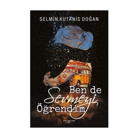 Ben De Sevmeyi Öğrendim - Selmin Kutanis Doğan