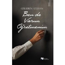 Ben de Varım Öğretmenim - Gülseren Atlıhan - Karina Yayınevi
