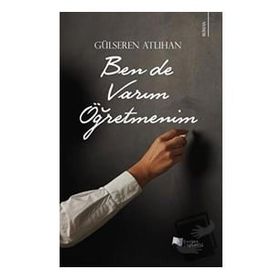 Ben de Varım Öğretmenim - Gülseren Atlıhan - Karina Yayınevi