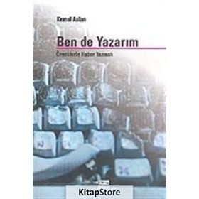 BEN DE YAZARIM ÖRNEKLERLE HABER YAZMAK - KEMAL ASLAN