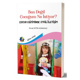 Ben Değil Çocuğum Ne İstiyor? - Sevgi Çetin Korkmaz