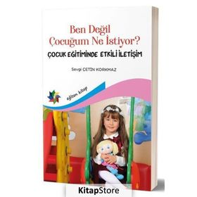 Ben Değil Çocuğum Ne İstiyor? - Sevgi Çetin Korkmaz