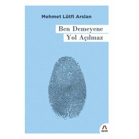 Ben Demeyene Yol Açılmaz - Mehmet Lütfi Arslan