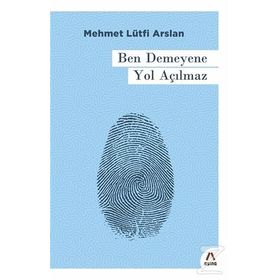 Ben Demeyene Yol Açılmaz - Mehmet Lütfi Arslan