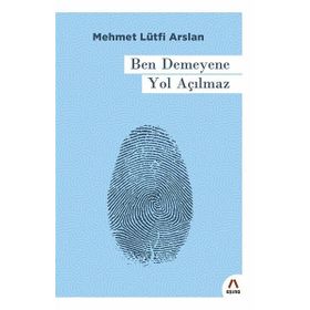 Ben Demeyene Yol Açılmaz - Mehmet Lütfi Arslan