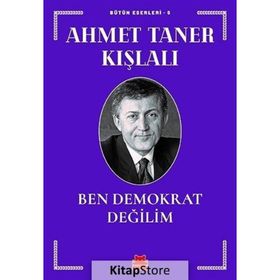 BEN DEMOKRAT DEĞİLİM - AHMET TANER KIŞLALI