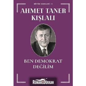BEN DEMOKRAT DEĞİLİM - AHMET TANER KIŞLALI