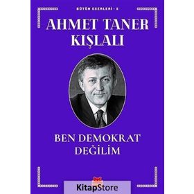BEN DEMOKRAT DEĞİLİM - AHMET TANER KIŞLALI