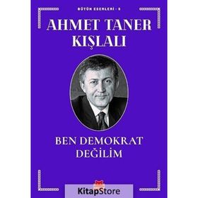 BEN DEMOKRAT DEĞİLİM - AHMET TANER KIŞLALI