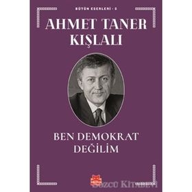 BEN DEMOKRAT DEĞİLİM - AHMET TANER KIŞLALI