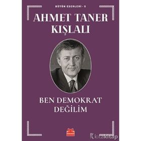 BEN DEMOKRAT DEĞİLİM - AHMET TANER KIŞLALI