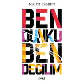 Ben Dünkü Ben Değilim - Necati Demirci