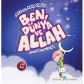 BEN, DÜNYA VE ALLAH - ASLIHAN ATIK YILDIZ