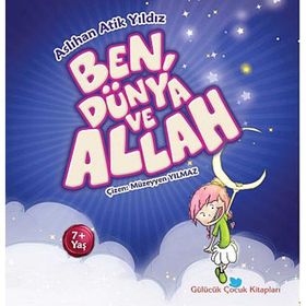 BEN, DÜNYA VE ALLAH - ASLIHAN ATIK YILDIZ