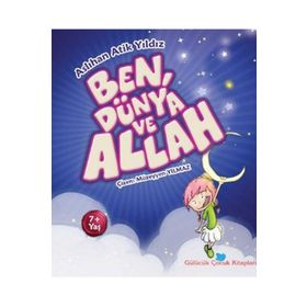 BEN, DÜNYA VE ALLAH - ASLIHAN ATIK YILDIZ