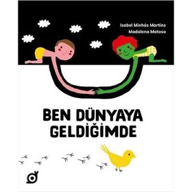 Ben Dünyaya Geldiğimde - Isabel Minhos Martins - Madalena Matoso