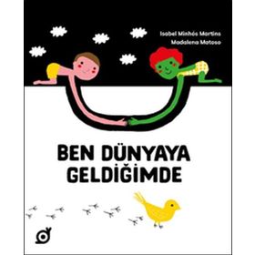 Ben Dünyaya Geldiğimde - Isabel Minhos Martins - Madalena Matoso