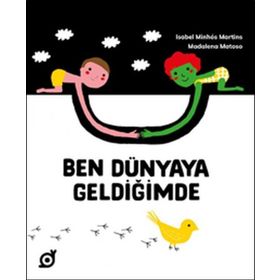 Ben Dünyaya Geldiğimde - Isabel Minhos Martins - Madalena Matoso