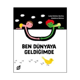Ben Dünyaya Geldiğimde - Isabel Minhos Martins - Madalena Matoso