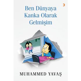Ben Dünyaya Kanka Olarak Gelmişim - Muhammed Yavaş