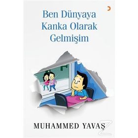 Ben Dünyaya Kanka Olarak Gelmişim - Muhammed Yavaş